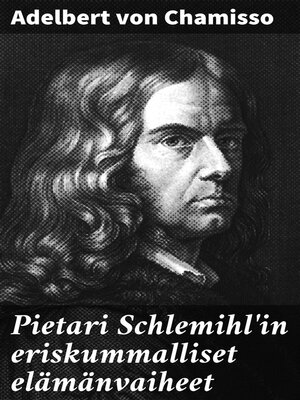 cover image of Pietari Schlemihl'in eriskummalliset elämänvaiheet